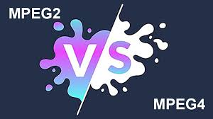 MPEG2 VS MPEG4