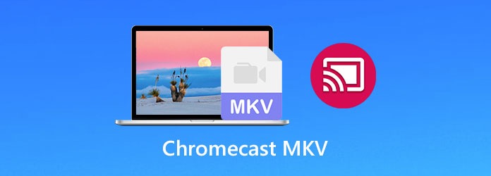 Trasmetti MKV al Chromecast